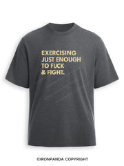 EXERCISING JUST ENOUGH TO FUCK & FIGHT Ultra Soft Heather T-Shirt