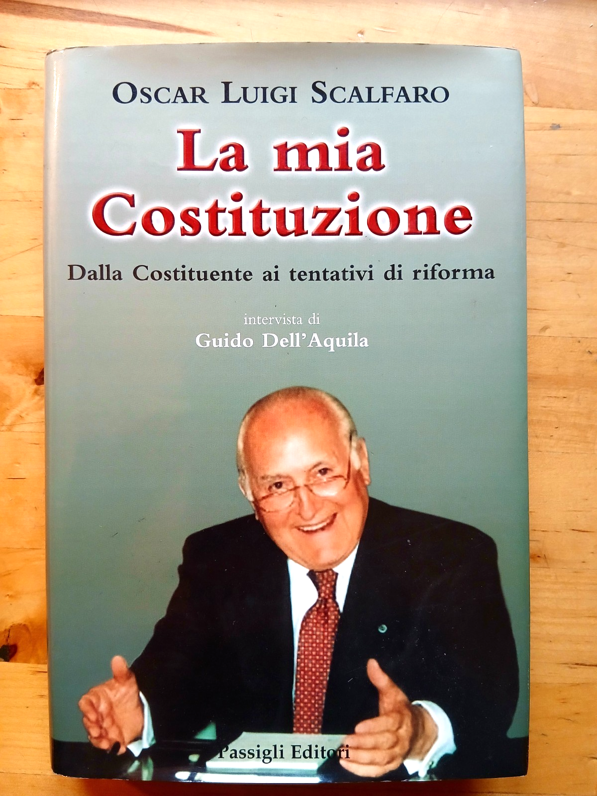 Oscar Luigi Scalfaro * AUTOGRAFATO * La mia costituzione - Passigli ed. 2005