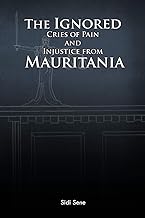 The Ignored Cries of Pain and Injustice from Mauritania