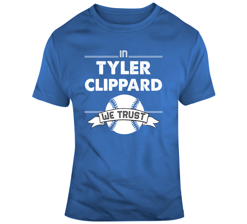 Tyler Clippard We Trust Toronto Baseball T Shirt - theSixTshirts