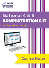 Leckie Course Notes - National 4/5 Administration and IT: Comprehensive Textbook to Learn CfE Topics (Second edition)