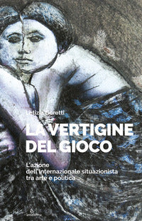 Vertigine del gioco - l'azione dell'internazionale situazionista