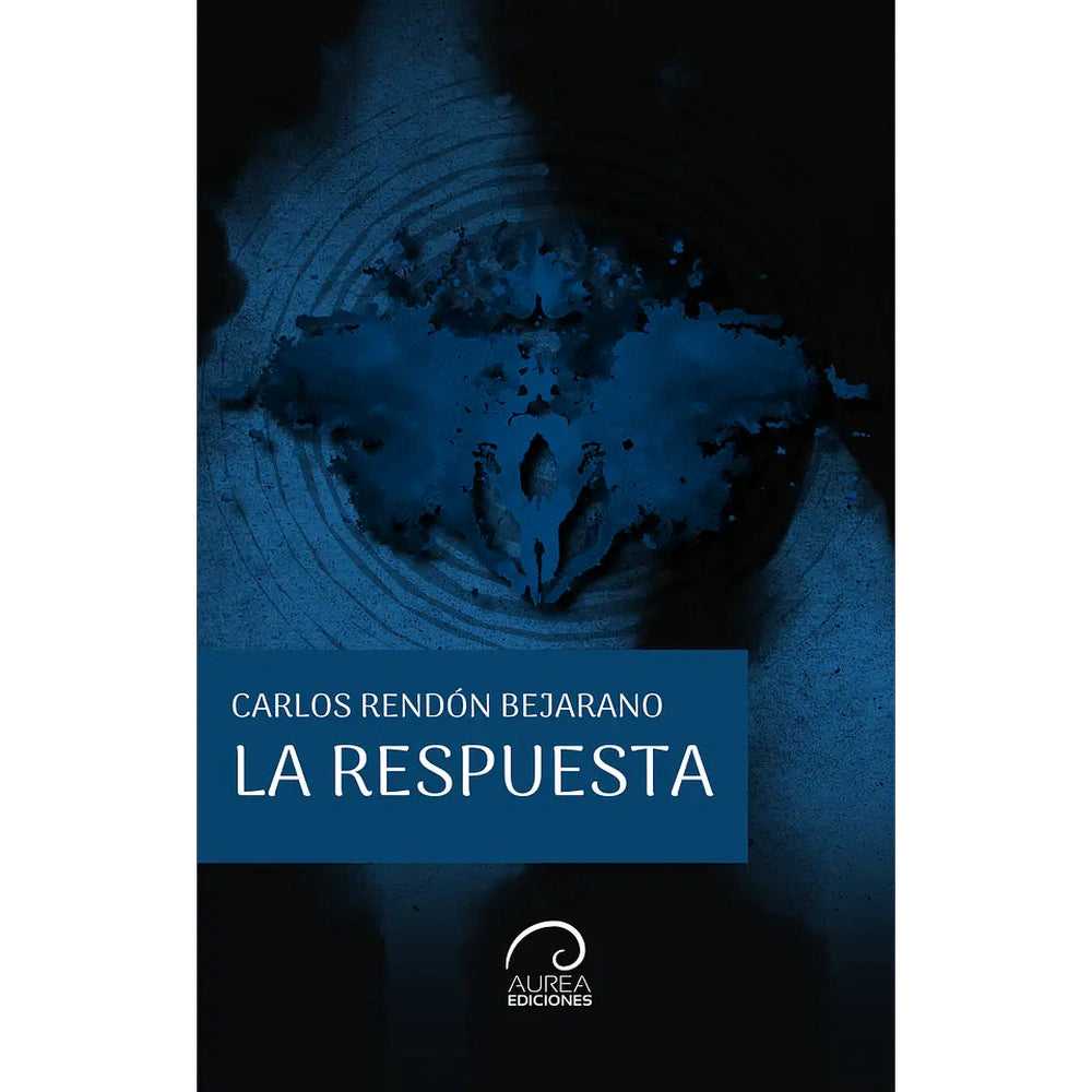 Libro La Respuesta De Carlos Rendón Bejarano - Aurea